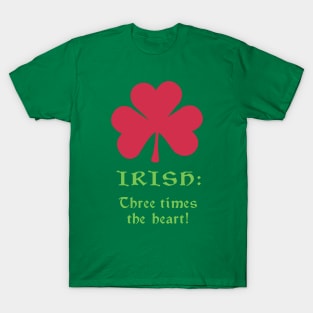 Irish: Three times the heart! Shamrock T-Shirt